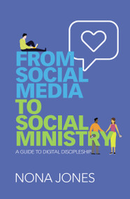 From Social Media to Social Ministry (A Guide to Digital Discipleship) by Nona Jones, 9780310103868