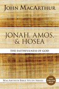 Jonah, Amos, and Hosea (The Faithfulness of God) by John F. MacArthur, 9780310123866