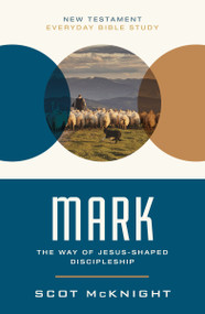 Mark (The Way of Jesus-Shaped Discipleship) by Scot McKnight, 9780310129288