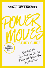 Power Moves Study Guide (What the Bible Says About How You Can Reclaim and Redefine Your God-Given Power) by Sarah Jakes Roberts, 9780310151050