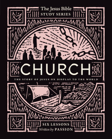 Church Bible Study Guide (The Story of Jesus on Display to the World) by Passion Publishing, 9780310155065