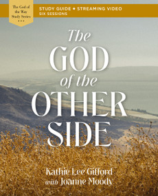 The God of the Other Side Bible Study Guide plus Streaming Video by Kathie Lee Gifford, Joanne Moody, 9780310156932