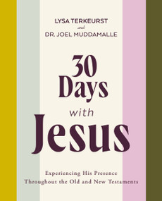 30 Days with Jesus Bible Study Guide (Experiencing His Presence throughout the Old and New Testaments) by Lysa TerKeurst, Joel Muddamalle, 9780310161080