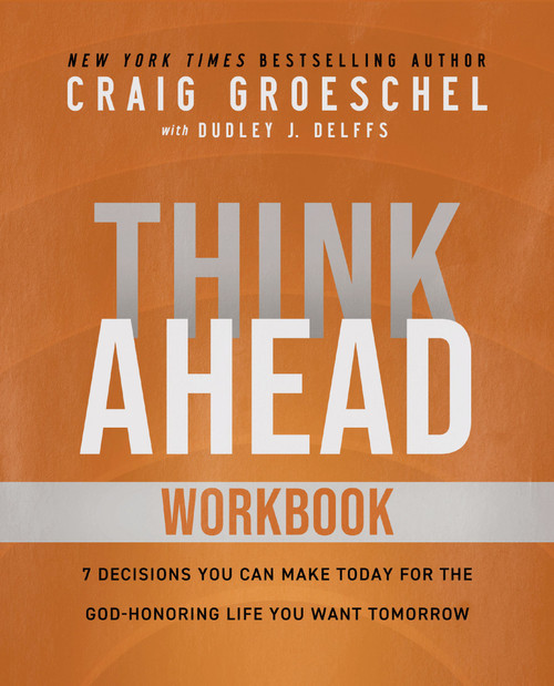 Think Ahead Workbook (The Power of Pre-Deciding for a Better Life) by Craig Groeschel, 9780310166177