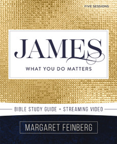 James Bible Study Guide plus Streaming Video (What You Do Matters) by Margaret Feinberg, 9780310167075