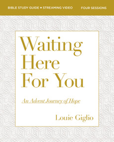 Waiting Here for You Bible Study Guide plus Streaming Video (An Advent Journey of Hope) by Louie Giglio, 9780310169345