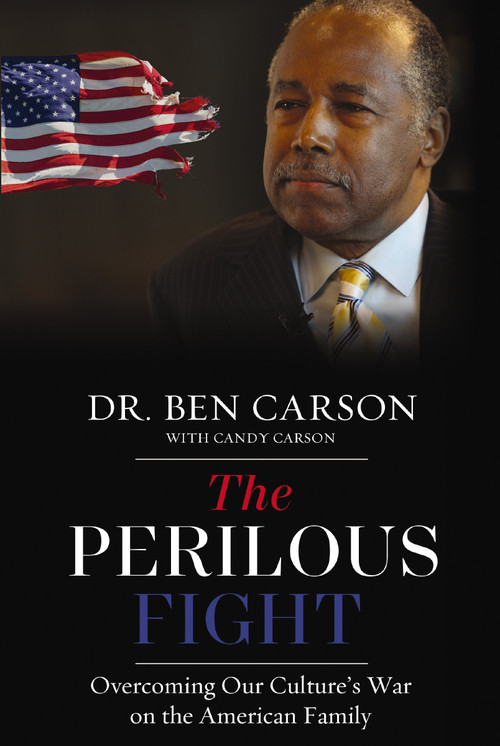 The Perilous Fight (Overcoming Our Culture's War on the American Family) by Ben Carson, M.D., Candy Carson, 9780310368373