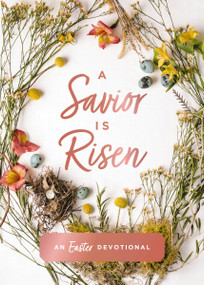 A Savior Is Risen (An Easter Devotional (40 Daily Devotions for Lent) - The Perfect Christian Gift for Lent and Easter) by Susan Hill, 9780310463238