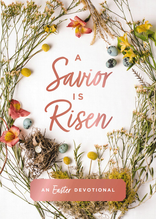 A Savior Is Risen (An Easter Devotional (40 Daily Devotions for Lent) - The Perfect Christian Gift for Lent and Easter) by Susan Hill, 9780310463238