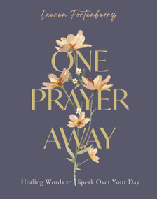 One Prayer Away (Healing Words to Speak Over Your Day - 90 Daily Devotions for Christian Women - The Perfect Mother's Day Gift for Christian Moms) by Lauren Fortenberry, 9780310464334
