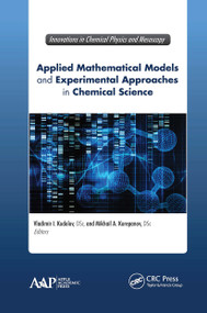 Applied Mathematical Models and Experimental Approaches in Chemical Science - 9781774637111 by Vladimir Ivanovitch Kodolov, Mikhail A. Korepanov, 9781774637111