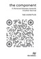 The Component (A Personal Odyssey towards Another Normal) - 9788770040624 by Kas Oosterhuis, 9788770040624