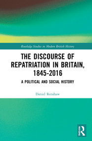 The Discourse of Repatriation in Britain, 1845-2016 (A Political and Social History) - 9780367708290 by Daniel Renshaw, 9780367708290