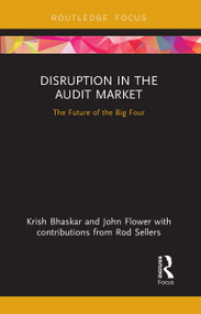 Disruption in the Audit Market (The Future of the Big Four) - 9781032570648 by Krish Bhaskar, John Flower, 9781032570648