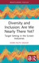 Diversity and Inclusion: Are We Nearly There Yet? (Target Setting in the Screen Industries) - 9781032562308 by Doris Ruth Eikhof, 9781032562308