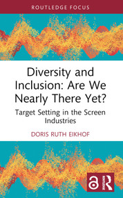 Diversity and Inclusion: Are We Nearly There Yet? (Target Setting in the Screen Industries) - 9781032562308 by Doris Ruth Eikhof, 9781032562308