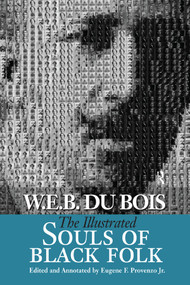 Illustrated Souls of Black Folk - 9781594510311 by W. E. B. Du Bois, Eugene F. Provenzo, 9781594510311