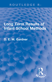 Long Term Results of Infant School Methods by D.E.M. Gardner, 9781032001753