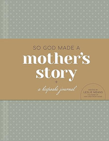 So God Made a Mother's Story (A Keepsake Journal) by Leslie Means, 9781496490643