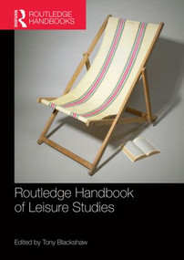 Routledge Handbook of Leisure Studies by Tony Blackshaw, 9781138924611