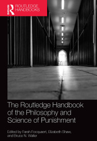 The Routledge Handbook of the Philosophy and Science of Punishment by Farah Focquaert, Elizabeth Shaw, Bruce N. Waller, 9780367553654