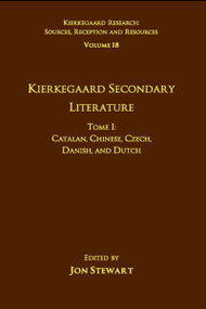 Volume 18, Tome I: Kierkegaard Secondary Literature (Catalan, Chinese, Czech, Danish, and Dutch) - 9781032098104 by Jon Stewart, 9781032098104