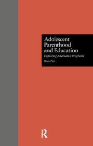 Adolescent Parenthood and Education (Exploring Alternative Programs) - 9781138965959 by Mary Pilat, 9781138965959