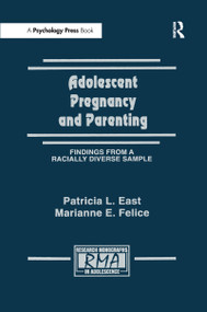 Adolescent Pregnancy and Parenting (Findings From A Racially Diverse Sample) - 9781138965966 by Patricia L. East, Marianne E. Felice, 9781138965966