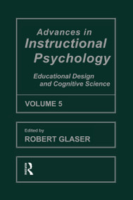 Advances in instructional Psychology, Volume 5 (Educational Design and Cognitive Science) by Robert Glaser, 9781138966079