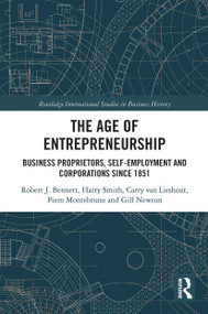 The Age of Entrepreneurship (Business Proprietors, Self-employment and Corporations Since 1851) - 9780367785598 by Robert Bennett, Harry Smith, Carry van Lieshout, Piero Montebruno, Gill Newton, 9780367785598