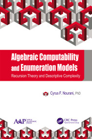 Algebraic Computability and Enumeration Models (Recursion Theory and Descriptive Complexity) - 9781774635759 by Cyrus F. Nourani, 9781774635759