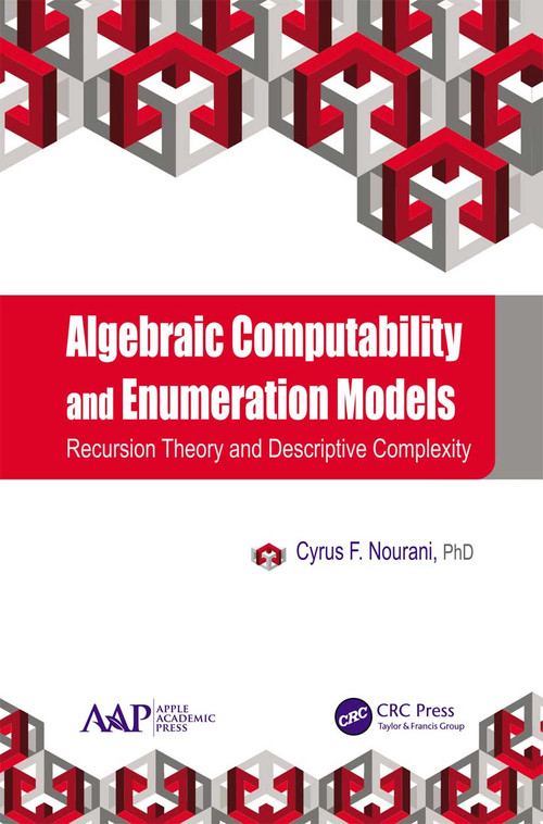 Algebraic Computability and Enumeration Models (Recursion Theory and Descriptive Complexity) - 9781774635759 by Cyrus F. Nourani, 9781774635759