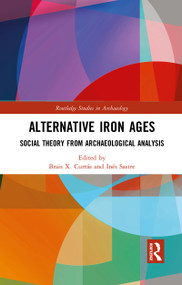 Alternative Iron Ages (Social Theory from Archaeological Analysis) - 9780367777364 by Brais X. Currás, Inés Sastre, 9780367777364