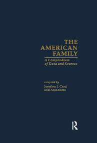 The American Family (A Compendium of Data and Sources) - 9781138883468 by Josefina J. Card, 9781138883468