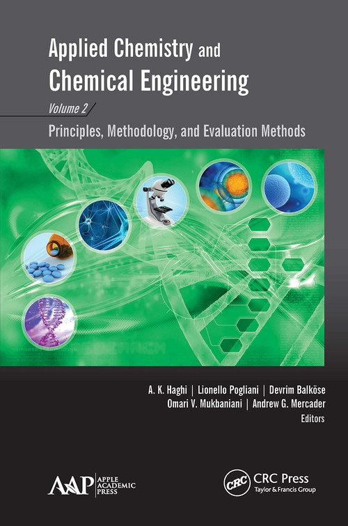 Applied Chemistry and Chemical Engineering, Volume 2 (Principles, Methodology, and Evaluation Methods) - 9781774631157 by A. K. Haghi, Lionello Pogliani, Devrim Balkose, Omari V. Mukbaniani, Andrew G. Mercader, 9781774631157