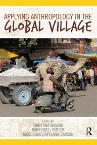 Applying Anthropology in the Global Village - 9781611320862 by Christina Wasson, Mary Odell Butler, Jacqueline Copeland-Carson, 9781611320862