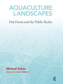 Aquaculture Landscapes (Fish Farms and the Public Realm) - 9780367783808 by Michael Ezban, 9780367783808