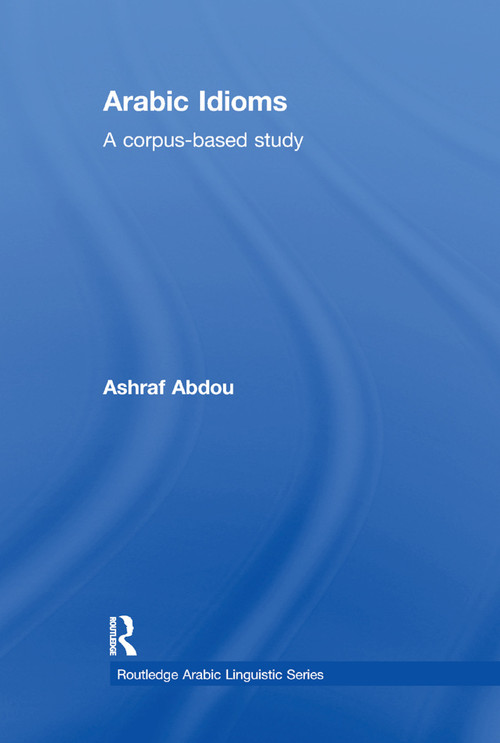 Arabic Idioms (A Corpus Based Study) - 9780367865993 by Ashraf Abdou, 9780367865993