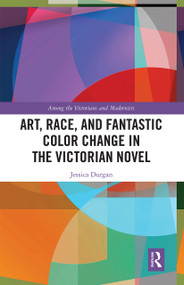 Art, Race, and Fantastic Color Change in the Victorian Novel - 9780367663742 by Jessica Durgan, 9780367663742