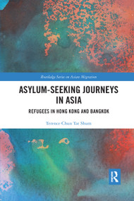 Asylum-Seeking Journeys in Asia (Refugees in Hong Kong and Bangkok) - 9780367660482 by Terence Chun Tat Shum, 9780367660482