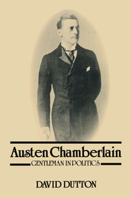 Austen Chamberlain (Gentleman in Politics) - 9781138507470 by David Dutton, 9781138507470