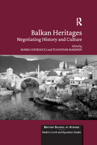 Balkan Heritages (Negotiating History and Culture) - 9780367880606 by Maria Couroucli, Tchavdar Marinov, 9780367880606