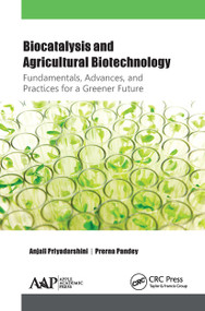 Biocatalysis and Agricultural Biotechnology: Fundamentals, Advances, and Practices for a Greener Future - 9781774631683 by Anjali Priyadarshini, Prerna Pandey, 9781774631683