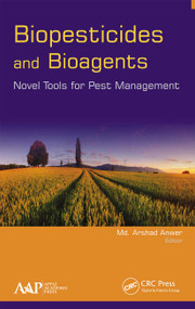 Biopesticides and Bioagents (Novel Tools for Pest Management) - 9781774636763 by Md. Arshad Anwer, 9781774636763