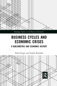 Business Cycles and Economic Crises (A Bibliometric and Economic History) - 9780367665760 by Niels Geiger, Vadim Kufenko, 9780367665760