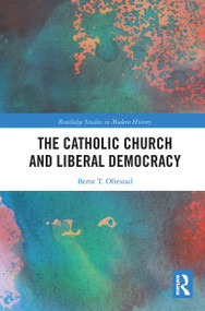 The Catholic Church and Liberal Democracy - 9780367786960 by Bernt Oftestad, 9780367786960