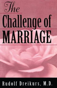 The Challenge of Marriage by Rudolf Dreikurs, 9781560326625