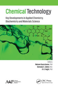 Chemical Technology (Key Developments in Applied Chemistry, Biochemistry and Materials Science) - 9781774633649 by Nekane Guarrotxena, Gennady E. Zaikov, A. K. Haghi, 9781774633649