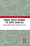 China's Policy towards the South China Sea (When Geopolitics Meets the Law of the Sea) - 9780367888985 by Lingqun Li, 9780367888985