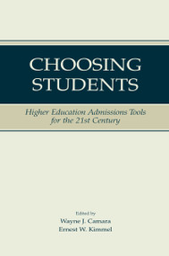 Choosing Students (Higher Education Admissions Tools for the 21st Century) - 9781138970601 by Wayne Camara, Ernest W. Kimmel, 9781138970601